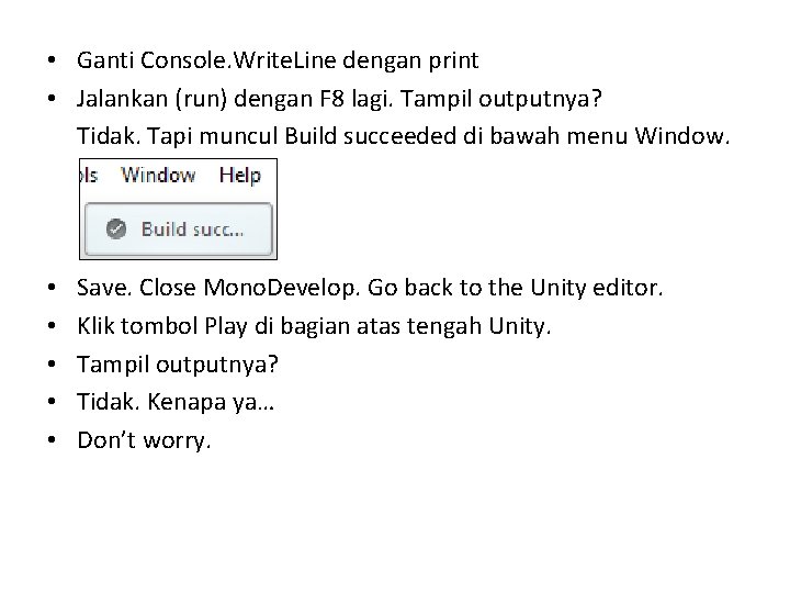  • Ganti Console. Write. Line dengan print • Jalankan (run) dengan F 8