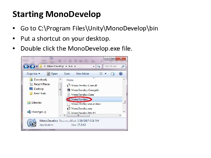 Starting Mono. Develop • Go to C: Program FilesUnityMono. Developbin • Put a shortcut