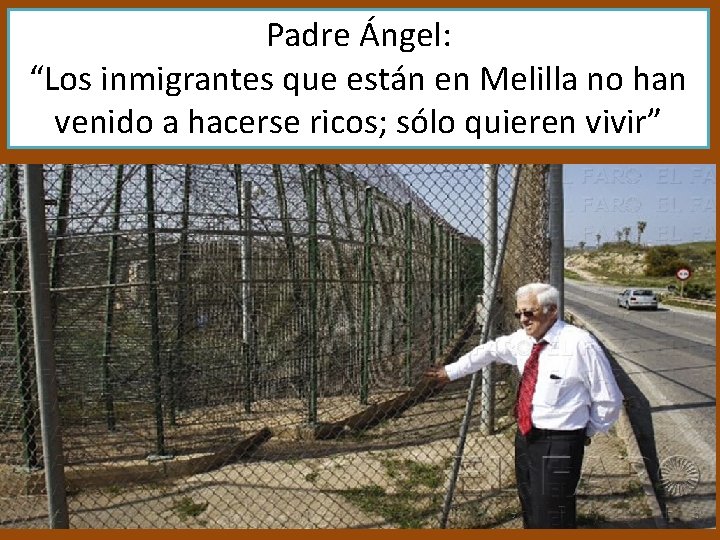Padre Ángel: “Los inmigrantes que están en Melilla no han venido a hacerse ricos;
