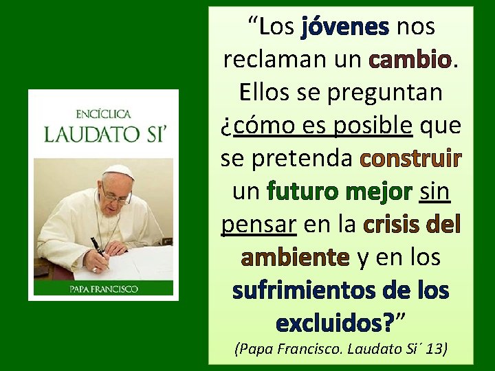 “Los jóvenes nos reclaman un cambio. Ellos se preguntan ¿cómo es posible que se