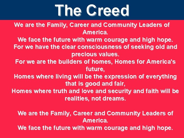 The Creed We are the Family, Career and Community Leaders of America. We face