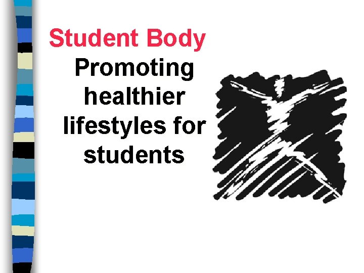 Student Body Promoting healthier lifestyles for students 