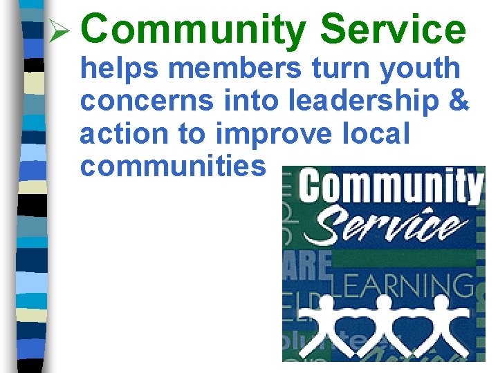 Ø Community Service helps members turn youth concerns into leadership & action to improve
