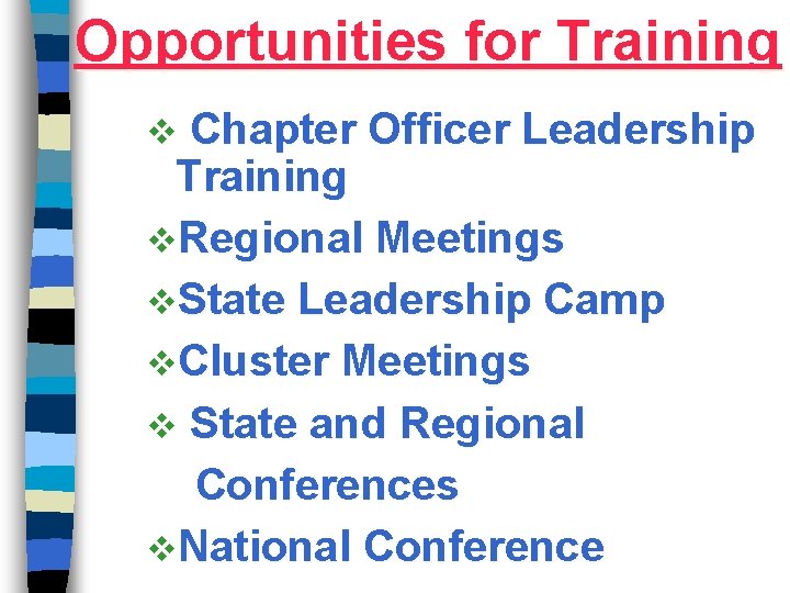 Opportunities for Training Chapter Officer Leadership Training v. Regional Meetings v. State Leadership Camp