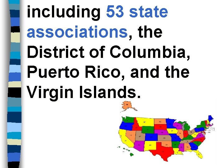 including 53 state associations, the District of Columbia, Puerto Rico, and the Virgin Islands.