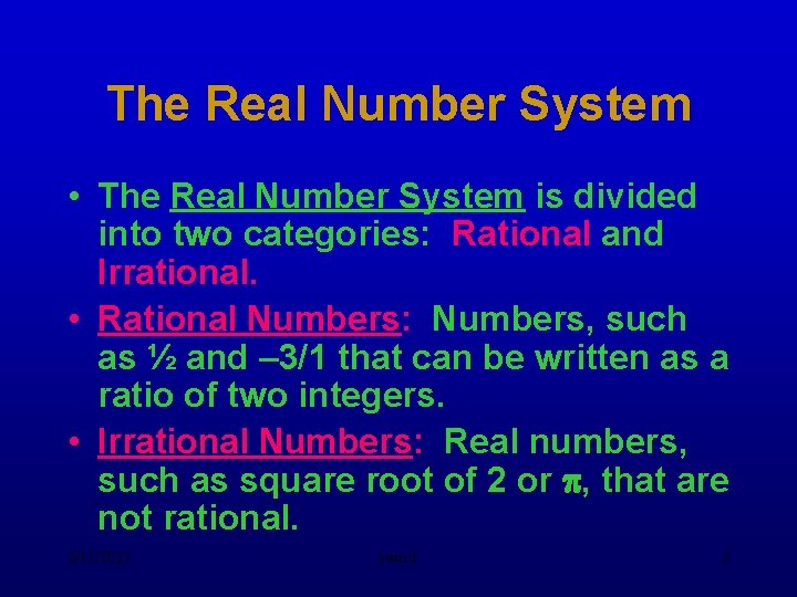 The Real Number System • The Real Number System is divided into two categories: