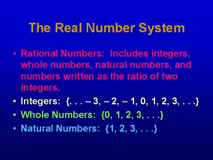 The Real Number System • Rational Numbers: Includes integers, whole numbers, natural numbers, and