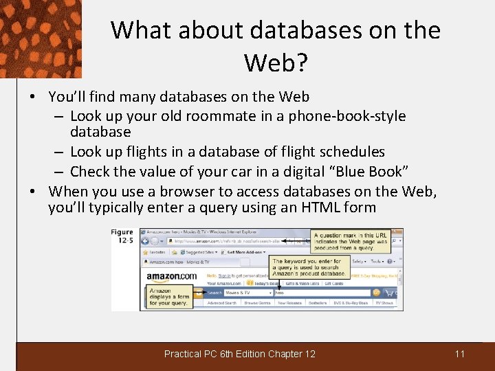 What about databases on the Web? • You’ll find many databases on the Web