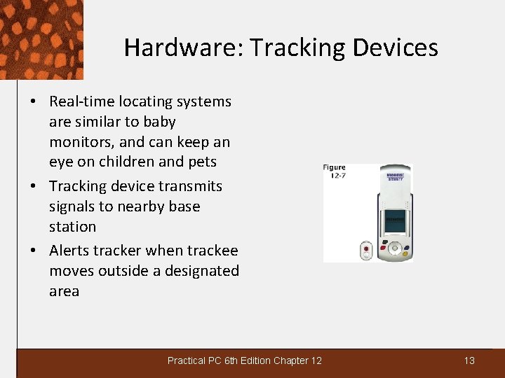 Hardware: Tracking Devices • Real-time locating systems are similar to baby monitors, and can