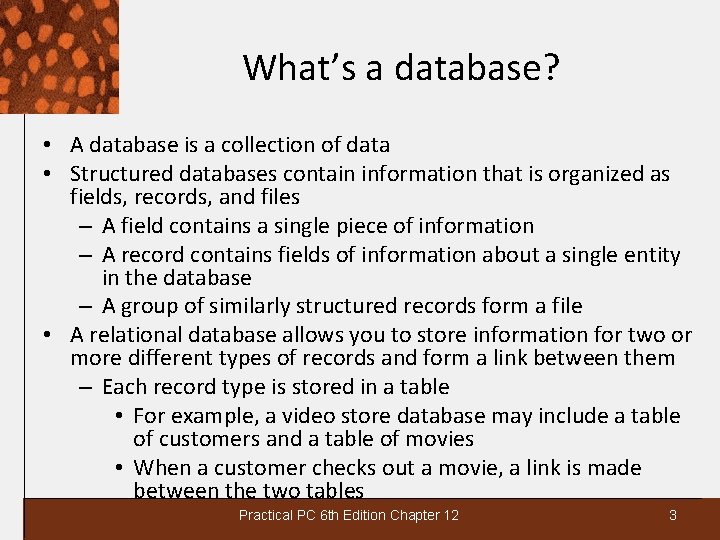 What’s a database? • A database is a collection of data • Structured databases