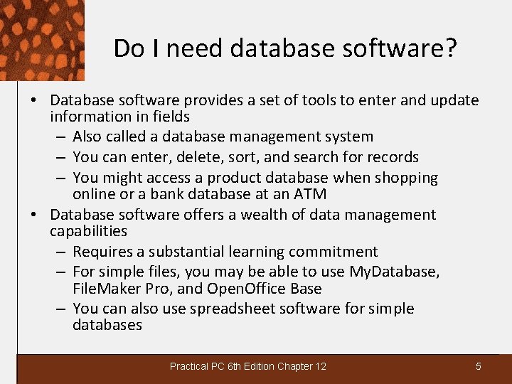 Do I need database software? • Database software provides a set of tools to