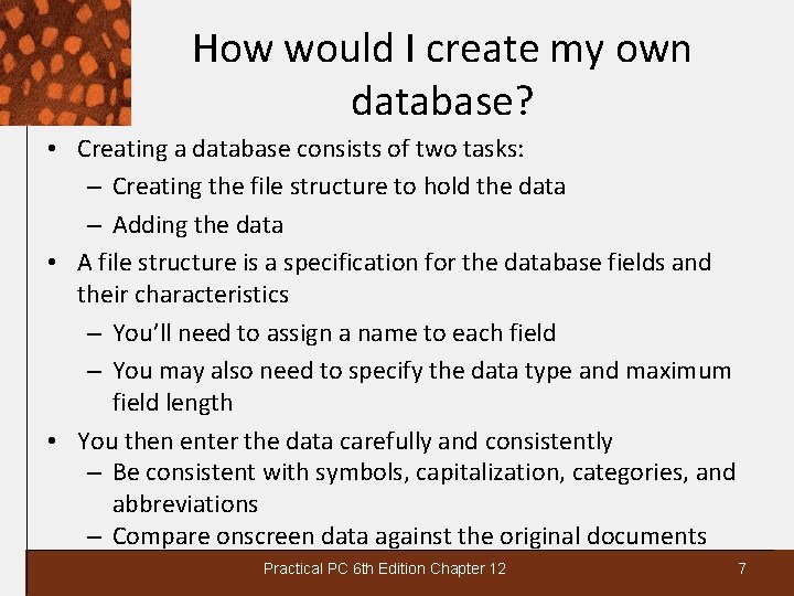 How would I create my own database? • Creating a database consists of two