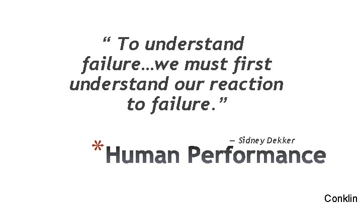 “ To understand failure…we must first understand our reaction to failure. ” * —