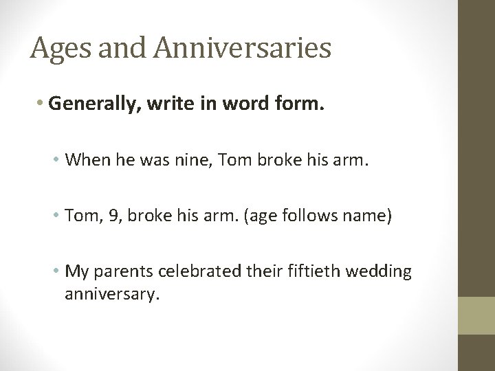 Ages and Anniversaries • Generally, write in word form. • When he was nine, Ages and Anniversaries • Generally, write in word form. • When he was nine,