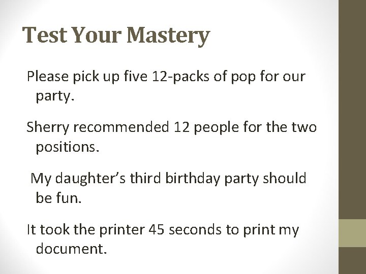 Test Your Mastery Please pick up five 12 -packs of pop for our party. Test Your Mastery Please pick up five 12 -packs of pop for our party.