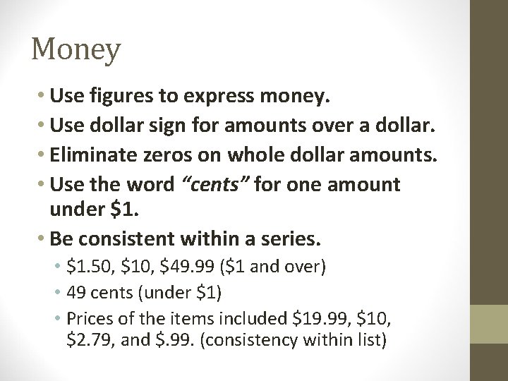 Money • Use figures to express money. • Use dollar sign for amounts over Money • Use figures to express money. • Use dollar sign for amounts over