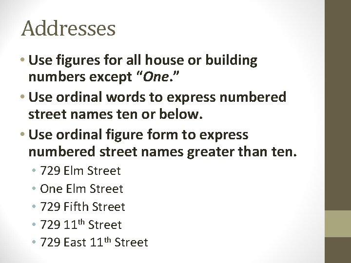 Addresses • Use figures for all house or building numbers except “One. ” • Addresses • Use figures for all house or building numbers except “One. ” •