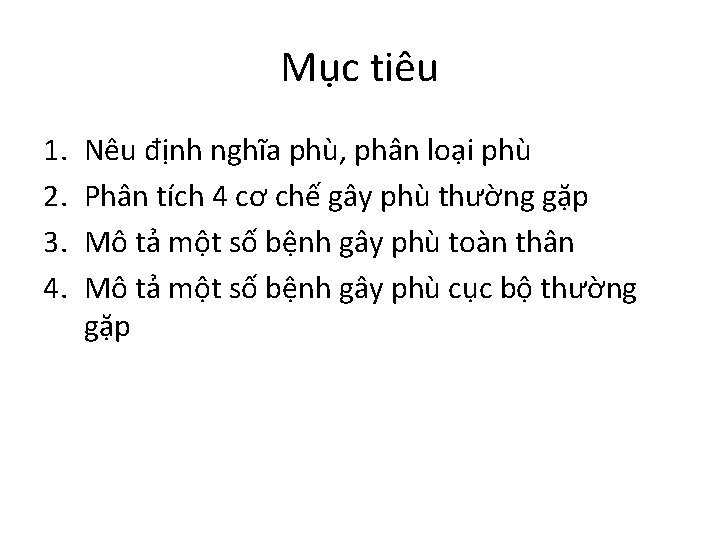 Mục tiêu 1. 2. 3. 4. Nêu định nghĩa phù, phân loại phù Phân