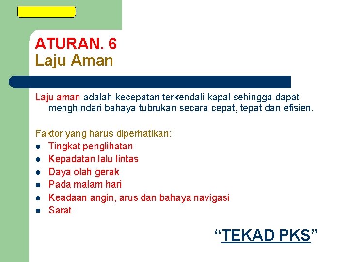 SELINGAN ATURAN. 6 Laju Aman Laju aman adalah kecepatan terkendali kapal sehingga dapat menghindari