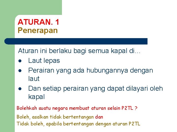 ATURAN. 1 Penerapan Aturan ini berlaku bagi semua kapal di… l Laut lepas l