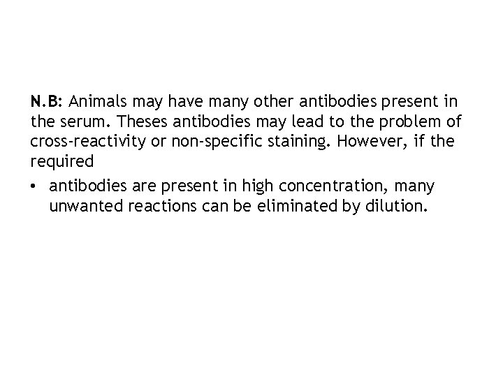 N. B: Animals may have many other antibodies present in the serum. Theses antibodies