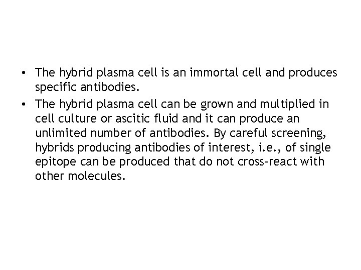  • The hybrid plasma cell is an immortal cell and produces specific antibodies.