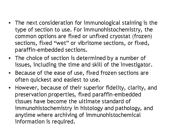  • The next consideration for immunological staining is the type of section to