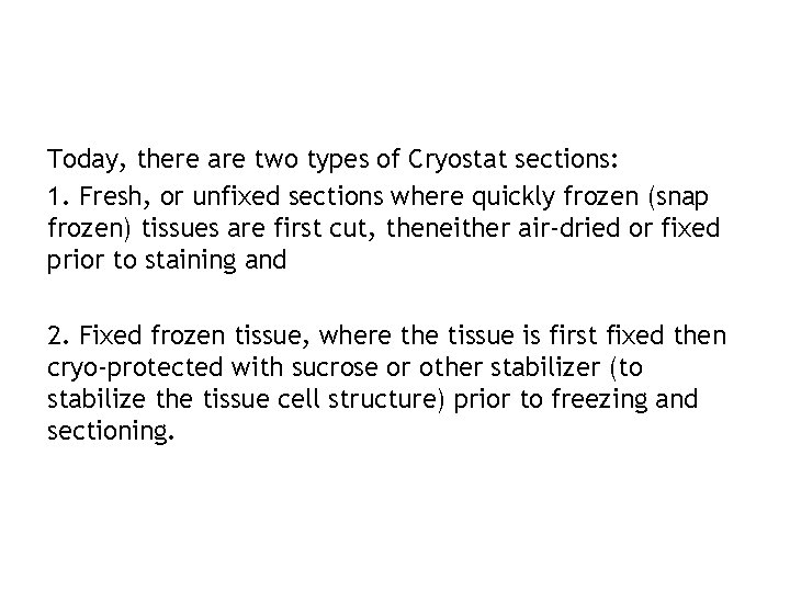 Today, there are two types of Cryostat sections: 1. Fresh, or unfixed sections where
