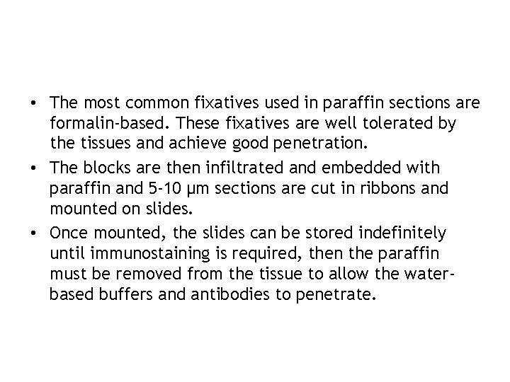  • The most common fixatives used in paraffin sections are formalin-based. These fixatives