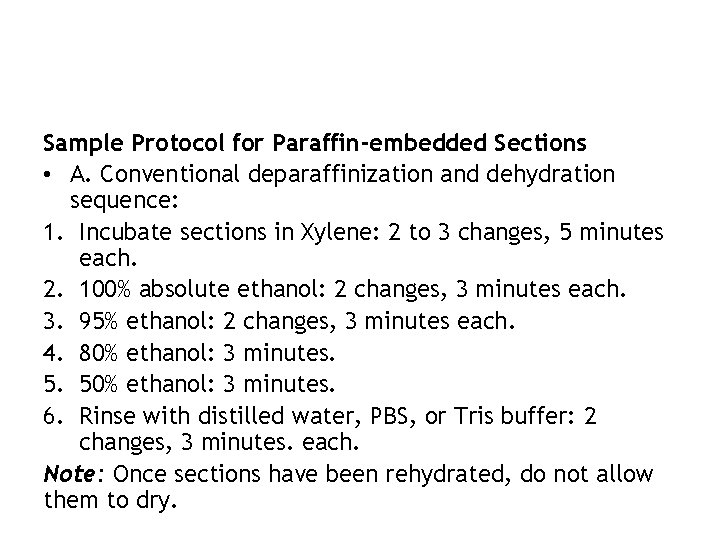 Sample Protocol for Paraffin-embedded Sections • A. Conventional deparaffinization and dehydration sequence: 1. Incubate