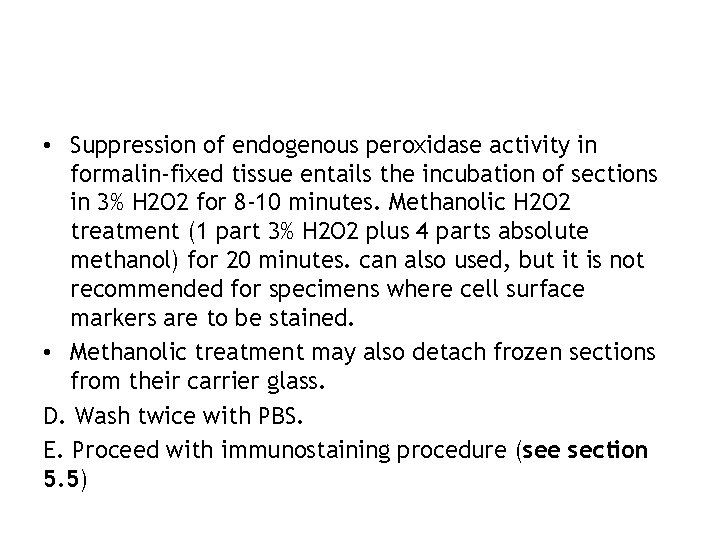  • Suppression of endogenous peroxidase activity in formalin-fixed tissue entails the incubation of