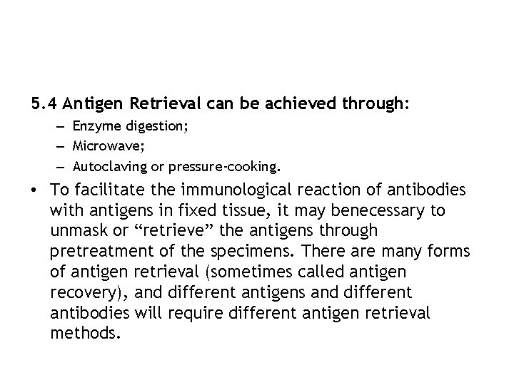 5. 4 Antigen Retrieval can be achieved through: – Enzyme digestion; – Microwave; –