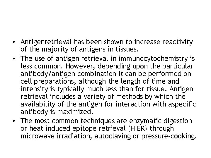  • Antigenretrieval has been shown to increase reactivity of the majority of antigens