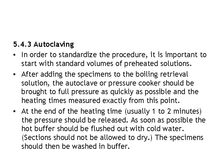 5. 4. 3 Autoclaving • In order to standardize the procedure, it is important