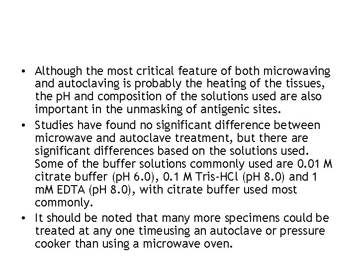  • Although the most critical feature of both microwaving and autoclaving is probably
