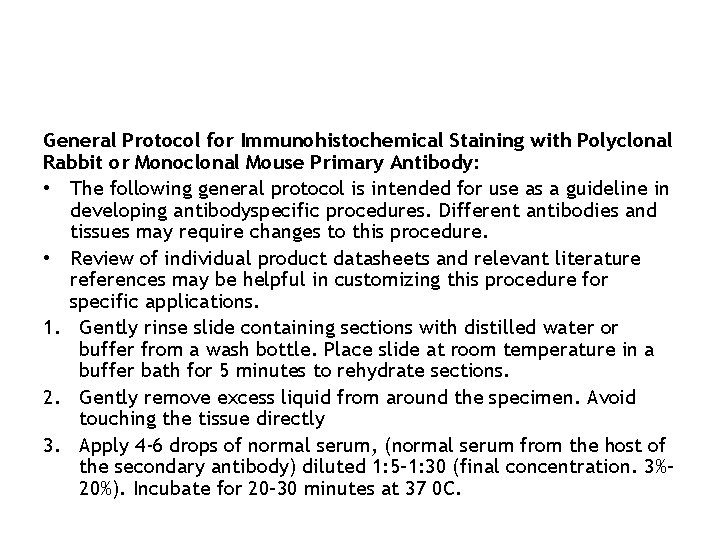 General Protocol for Immunohistochemical Staining with Polyclonal Rabbit or Monoclonal Mouse Primary Antibody: •