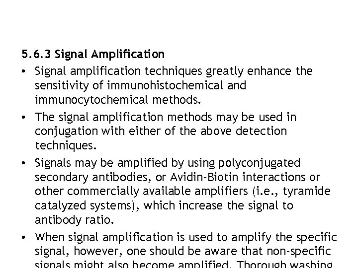 5. 6. 3 Signal Amplification • Signal amplification techniques greatly enhance the sensitivity of