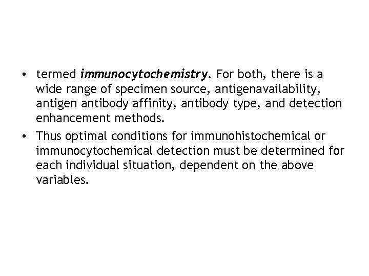  • termed immunocytochemistry. For both, there is a wide range of specimen source,