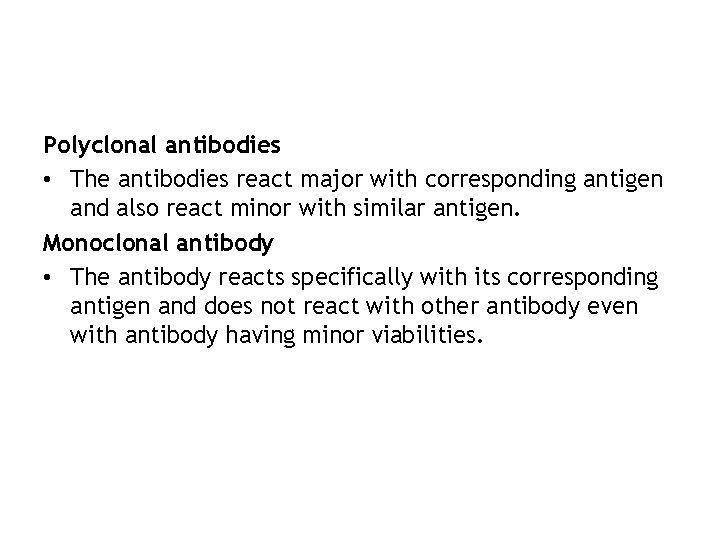 Polyclonal antibodies • The antibodies react major with corresponding antigen and also react minor