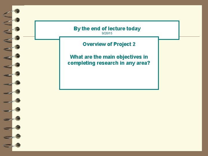 By the end of lecture today 9/28/15 Overview of Project 2 What are the