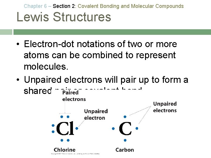 Chapter 6 – Section 2: Covalent Bonding and Molecular Compounds Lewis Structures • Electron-dot