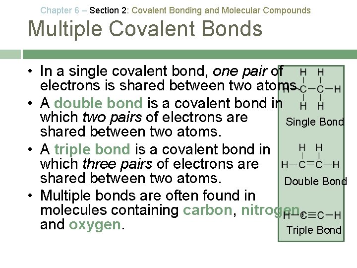 Chapter 6 – Section 2: Covalent Bonding and Molecular Compounds Multiple Covalent Bonds •