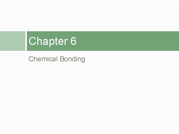 Chapter 6 Chemical Bonding 