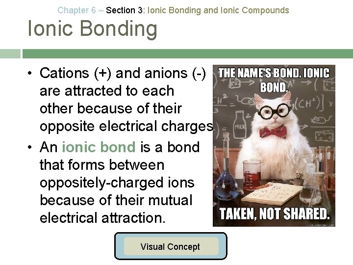 Chapter 6 – Section 3: Ionic Bonding and Ionic Compounds Ionic Bonding • Cations