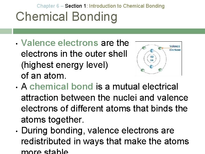 Chapter 6 – Section 1: Introduction to Chemical Bonding • • • Valence electrons