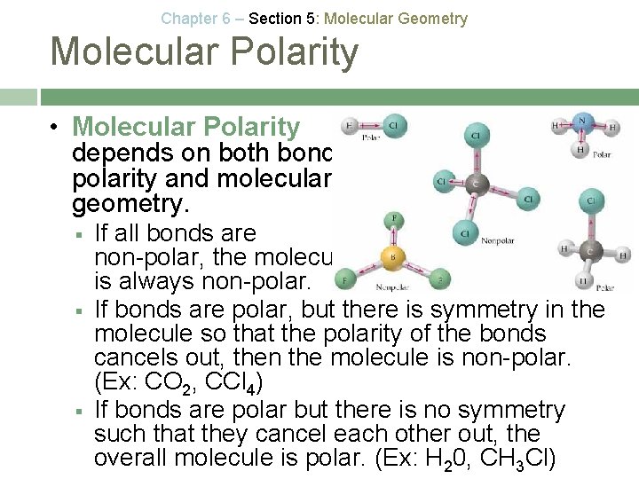 Chapter 6 – Section 5: Molecular Geometry Molecular Polarity • Molecular Polarity depends on