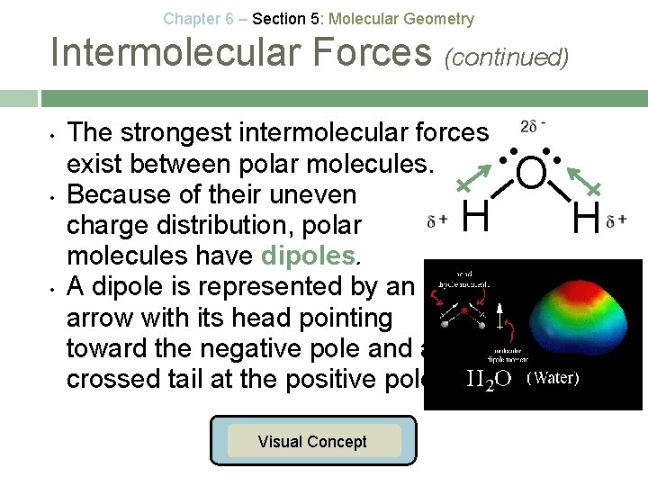 Chapter 6 – Section 5: Molecular Geometry Intermolecular Forces (continued) • • • The