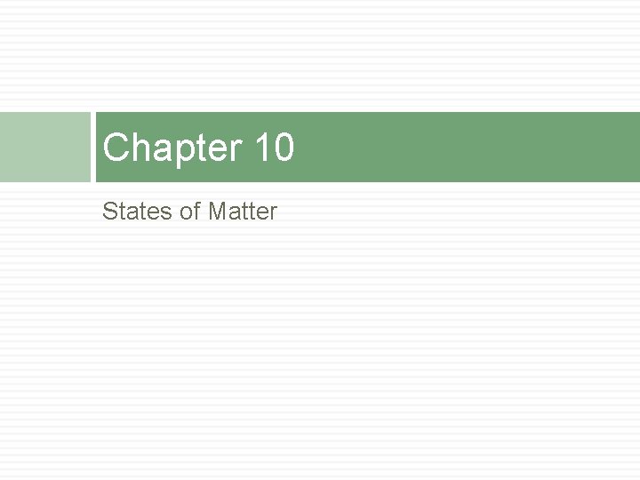 Chapter 10 States of Matter 