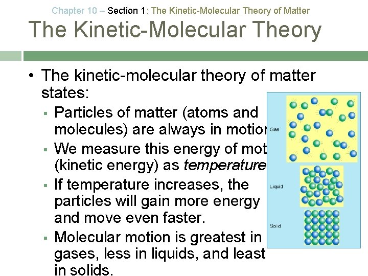 Chapter 10 – Section 1: The Kinetic-Molecular Theory of Matter The Kinetic-Molecular Theory •