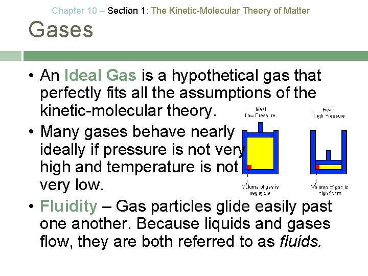 Chapter 10 – Section 1: The Kinetic-Molecular Theory of Matter Gases • An Ideal
